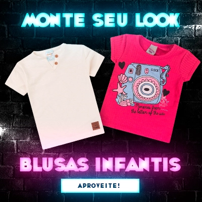 Blusas Infantis: Monte Seu Look